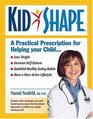 KidShape  A Practical Prescription for Raising Healthy Fit Children