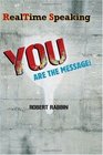 RealTime Speaking YOU Are the Message