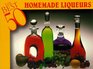 The Best 50 Homemade Liqueurs