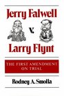 Jerry Falwell V Larry Flynt The First Amendment on Trial