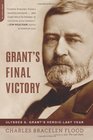 Grant's Final Victory Ulysses S Grant's Heroic Last Year
