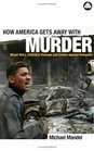 How America Gets Away With Murder  Illegal Wars Collateral Damage and Crimes Against Humanity