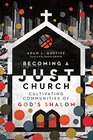 Becoming a Just Church Cultivating Communities of God's Shalom