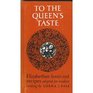 To the queen's taste: Elizabethan feasts and recipes adapted for modern cooking