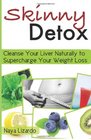 Skinny Detox: Don't Diet, Detox! Cleanse Your Liver Naturally to Supercharge Your Weight Loss