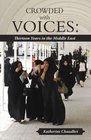 Crowded with Voices Thirteen Years in the Middle East