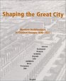 Shaping the Great City Modern Architecture in Central Europe 18901937