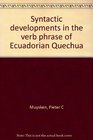 Syntactic developments in the verb phrase of Ecuadorian Quechua