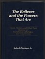 The Believer and the Powers That Are Cases History and Other Data Bearing on the Relation of Religion and Government