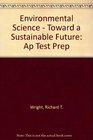 Environmental Science  Toward a Sustainable Future Ap Test Prep
