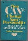 You can change your personality Make it a spiritual asset