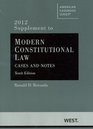 Rotunda's Modern Constitutional Law 2012 Cases and Notes