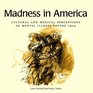 Madness in America Cultural and Medical Perceptions of Mental Illness Before 1914