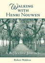 Walking With Henri Nouwen A Reflective Journey