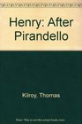 Henry After Pirandello