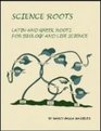 Science Roots Latin  Greek Roots for Biology and Life Science