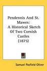 Pendennis And St Mawes A Historical Sketch Of Two Cornish Castles