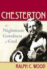 Chesterton The Nightmare Goodness of God