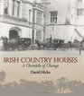Irish Country Houses A Chronicle of Change