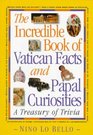 The Incredible Book of Vatican Facts and Papal Curiosities: A Treasury of Trivia
