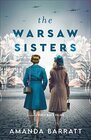 The Warsaw Sisters A Novel of WWII Poland