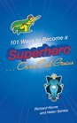 101 Ways to Become a Superhero    Or an Evil Genius