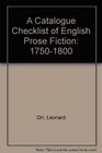 A Catalogue Checklist of English Prose Fiction 17501800