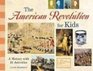 The American Revolution for Kids A History With 21 Activities