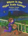 Where Is the Night Train Going Bedtime Poems