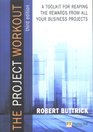 Project Workout A Toolkit for reaping the rewards from all your business projects