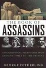 The Book of Assassins A Biographical Dictionary From Ancient Times To The Present