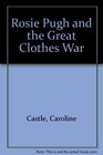 Rosie Pugh and the Great Clothes War