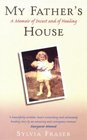 My Father's House A Memoir of Incest and Healing