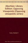Abortion: Opposing Viewpoints (Opposing Viewpoints Series)