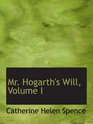 Mr Hogarth's Will Volume I