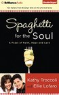 Spaghetti for the Soul A Feast of Faith Hope and Love