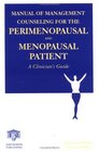 Manual of Management Counseling for the Perimenopausal and Menopausal Patient A Clinician's Guide