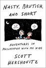 Nasty, Brutish, and Short: Adventures in Philosophy with My Kids