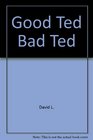Good Ted Bad Ted