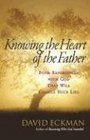 Knowing the Heart of the Father: Four Experiences with  God That Will Change Your Life