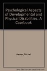 Psychological Aspects of Developmental and Physical Disabilities A Casebook