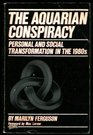 The Aquarian Conspiracy Personal and Social Transformation in the 1980s