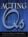 Acting Qs Conversations with Working Actors