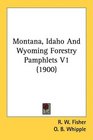 Montana Idaho And Wyoming Forestry Pamphlets V1