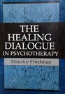 The Healing Dialogue in Psychotherapy