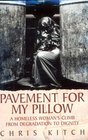 Pavement for My Pillow A Homeless Woman's Climb from Degradation to Dignity