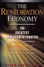 The Restoration Economy The Greatest New Growth Frontier  Immediate  Emerging Opportunities for Businesses Communities  Investors