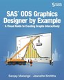 SAS ODS Graphics Designer by Example A Visual Guide to Creating Graphs Interactively