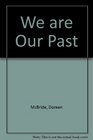 We are our past