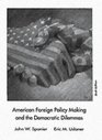 American Foreign Policy Making and the Democratic Dilemmas